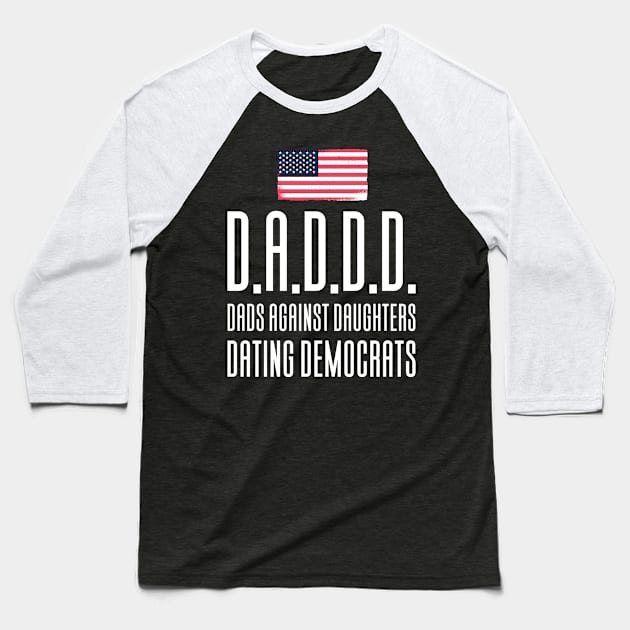 DADDD - Dads Against Daughthers Dating Baseball T-Shirt by Aajos